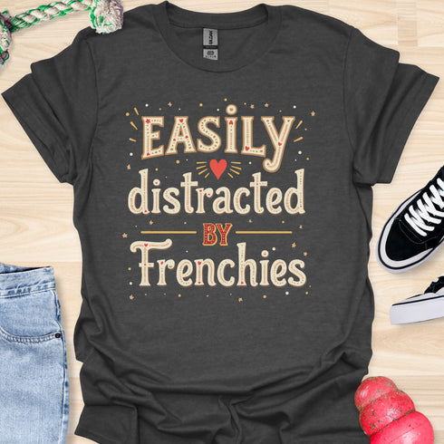 Easily distracted by frenchies - V6 - Whimsical T-Shirt